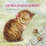 Storia di Miss Moppet. Ediz. a colori libro