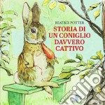 Storia di un coniglio davvero cattivo. Ediz. a colori libro