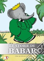 Le storie di Babar. Ediz. a colori. Ediz. plastificata libro