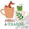 Animali a colazione. Ediz. a colori libro