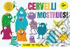 Cervelli mostruosi. Ediz. a colori libro