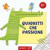 Quadretti che passione. Ediz. a colori libro