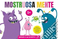 Mostruosamente. Ediz. illustrata