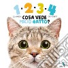 1234 cosa vede micio gatto? Ediz. a colori libro