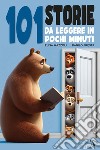 101 storie da leggere in pochi minuti. Ediz. a colori libro