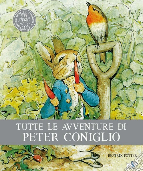 Tutte le avventure di Peter Coniglio. Ediz. illustrata