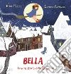 Bella, la vera storia della befana. Ediz. illustrata libro