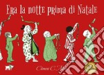 Era la notte prima di Natale. Ediz. a colori libro