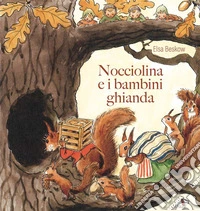 Nocciolina e i bambini ghianda. Ediz. illustrata