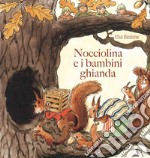 Nocciolina e i bambini ghianda. Ediz. illustrata libro