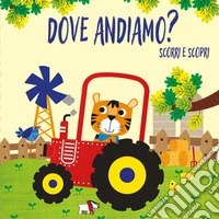 Dove andiamo? Ediz. a colori libro