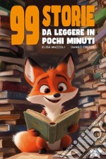 99 storie da leggere in pochi minuti. Ediz. a colori libro