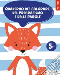 Quaderno del colorare, del pregrafismo e delle parole. Ediz. a colori libro