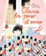Clara ha perso il sonno. Ediz. a colori libro