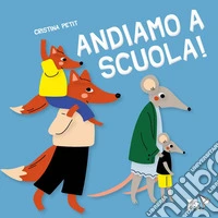 Andiamo a scuola! Ediz. a colori libro