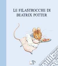 Le filastrocche di Beatrix Potter. Ediz. a colori libro
