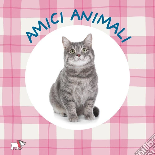 Amici animali. Ediz. a colori