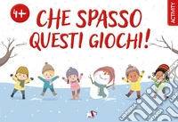 Che spasso questi giochi! Ediz. a colori libro