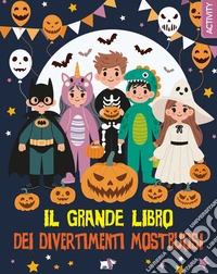 Il grande libro dei divertimenti mostruosi. Ediz. a colori libro