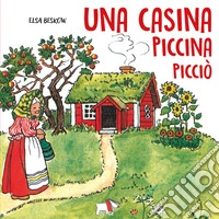 Una casina piccina picciò. Ediz. a colori libro