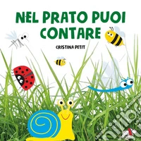 Nel prato puoi contare. Ediz. a colori libro
