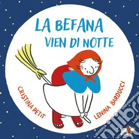 La Befana vien di notte. Ediz. a colori libro