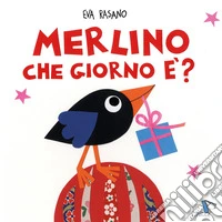 Merlino che giorno è? Ediz. illustrata libro