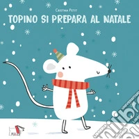 Topino si prepara al Natale. Ediz. illustrata libro
