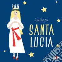 Santa Lucia. Ediz. a colori libro