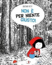 Non è per niente giusto! Ediz. a colori libro