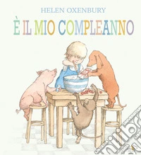 È il mio compleanno. Ediz. a colori libro