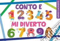 Conto e mi diverto. Ediz. a colori libro