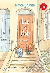 Leo e Bob. Ediz. a colori libro