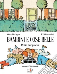 Bambini e cose belle. Ediz. a colori libro