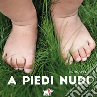 A piedi nudi. Ediz. a colori libro