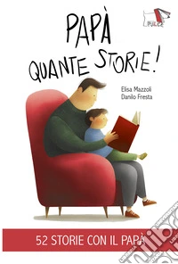 Papà quante storie! Ediz. illustrata libro