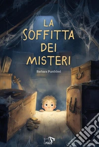 La soffitta dei misteri. Ediz. illustrata libro