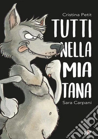 Tutti nella mia tana. Ediz. a colori libro