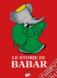 Le storie di Babar. Ediz. a colori libro