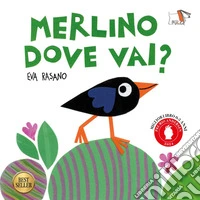 Merlino dove vai? Ediz. a colori libro