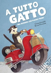 A tutto gatto. Una giornata con Placido Felino. Ediz. a colori libro