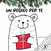Un regalo per te. Ediz. a colori libro