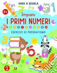 Imparo i primi numeri. Ediz. a colori