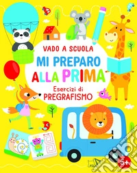 Mi preparo alla prima. Ediz. a colori
