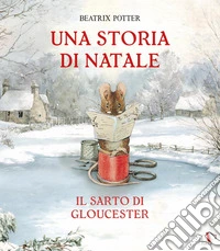 Il sarto di Gloucester. Una storia di Natale. Ediz. a colori libro