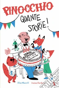 Pinocchio quante storie! Ediz. illustrata libro