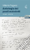 Antologia dei poeti maledetti. Versioni metriche libro