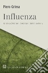 Influenza. Scienza, storia, costume, letteratura libro