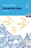 Uccelli del cielo libro