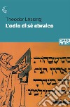 L'odio di sé ebraico libro di Lessing Theodor